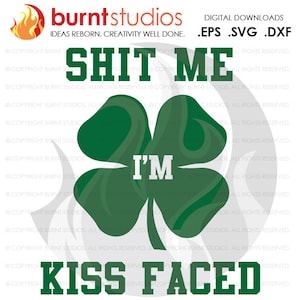 Fichier de coupe SVG, merde moi je suis baiser face, St-Patrick, trèfle à 4 feuilles, irlandais, le 17 mars, flèche, Pot d’or, porte bonheur, arc en ciel, Kiss Me