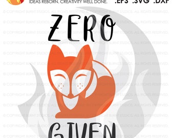 Digital File, Zero Fox Given, svg dxf eps png Files for Cutting Machines Silhouette Cameo Cricut - Girly svg, Funny svg, Cute Design svg