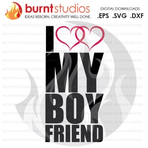 Digital File, I Love My Boyfriend, Heart, Hearts, Boyfriend, Love, This Girl, Shirt Design, Decal, Svg, Png, Dxf, Eps file