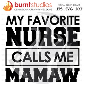SVG Cutting File, My Favorite Nurse Calls Me Mamaw, Nurse, Doctor, Surgeon, Medical Field, Nurse Practitioner, Cutting File, Vinyl, SVG