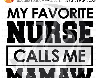 SVG Cutting File, My Favorite Nurse Calls Me Mamaw, Nurse, Doctor, Surgeon, Medical Field, Nurse Practitioner, Cutting File, Vinyl, SVG