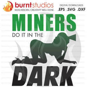 SVG Cutting File, Miners Do It in the Dark, Coal Mining, Power, Tunnel, Ore, Gold, Silver, Svg, Png, Dxf, Eps file