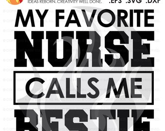 SVG Cutting File, My Favorite Nurse Calls Me Bestie, Nurse, Doctor, Surgeon, Medical Field, Nurse Practitioner, Cutting File, Vinyl, SVG