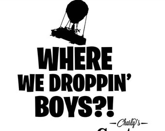 Where we dropping boys fortnite