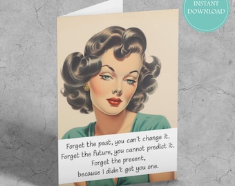 Forget the Present Instant Download Birthday Card, Funny Retro Housewife Digital Foldable Greeting Card, 5 x 7 Printable , Sarcastic Sassy