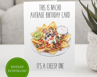 Nacho Average Birthday Card It's a Cheesy One Funny Birthday Digital Card Printable Card Nacho Foldable Download Birthday Humor Instant