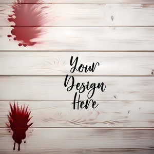 May include: White wood background with two red paint splatters and the text "Your Design Here" in black.