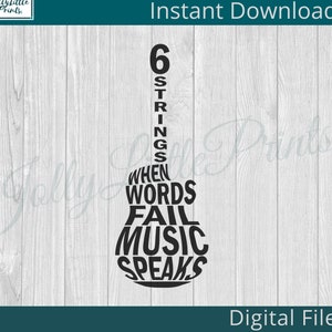 May include: Black and white graphic of a guitar with the text "6 Strings When Words Fail Music Speaks" inside the guitar shape.