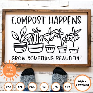 Gartenarbeit SVG | Kompost Happens SVG | Lustiges Gartenschild SVG | Frühling Pflanze Mom svg | Zimmerpflanze svg
