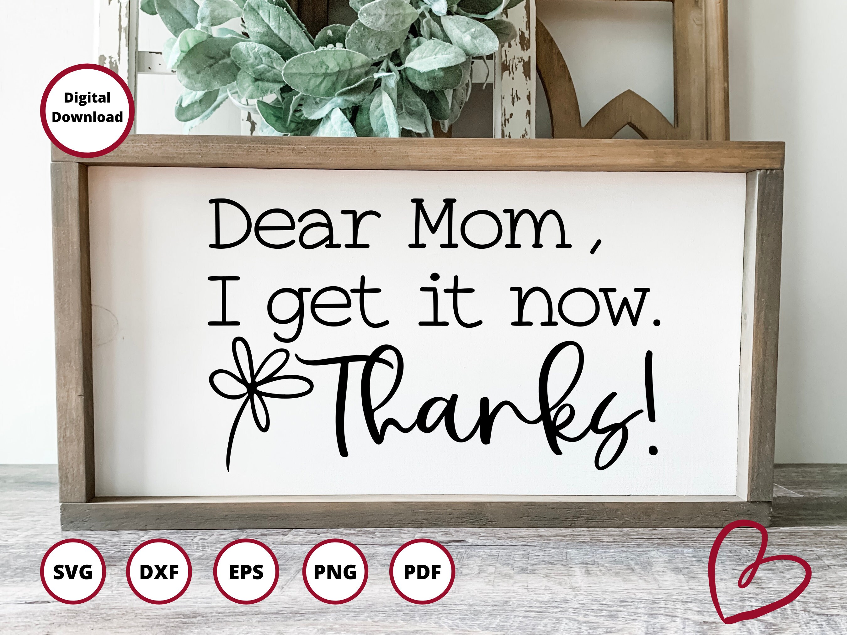 Dear Mom I Get It Now SVG | Mother's Day Gift (digital Download) - Etsy