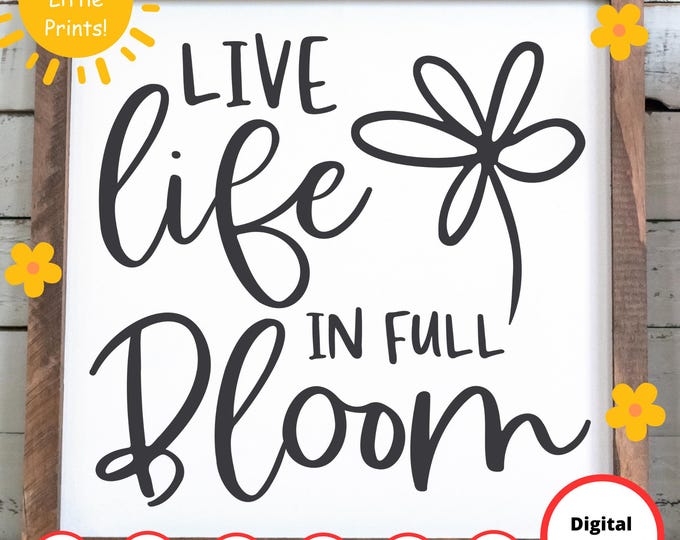 Live Life in Full Bloom SVG, Spring Gardening Quote Decor Cut File ...