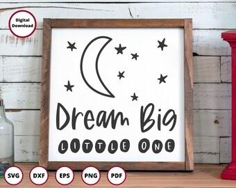 Dream Big SVG | Little One SVG | Nursery SVG | Crescent Moon svg | stars svg | baby svg | Newborn svg | Cricut cut files | Silhouette Files