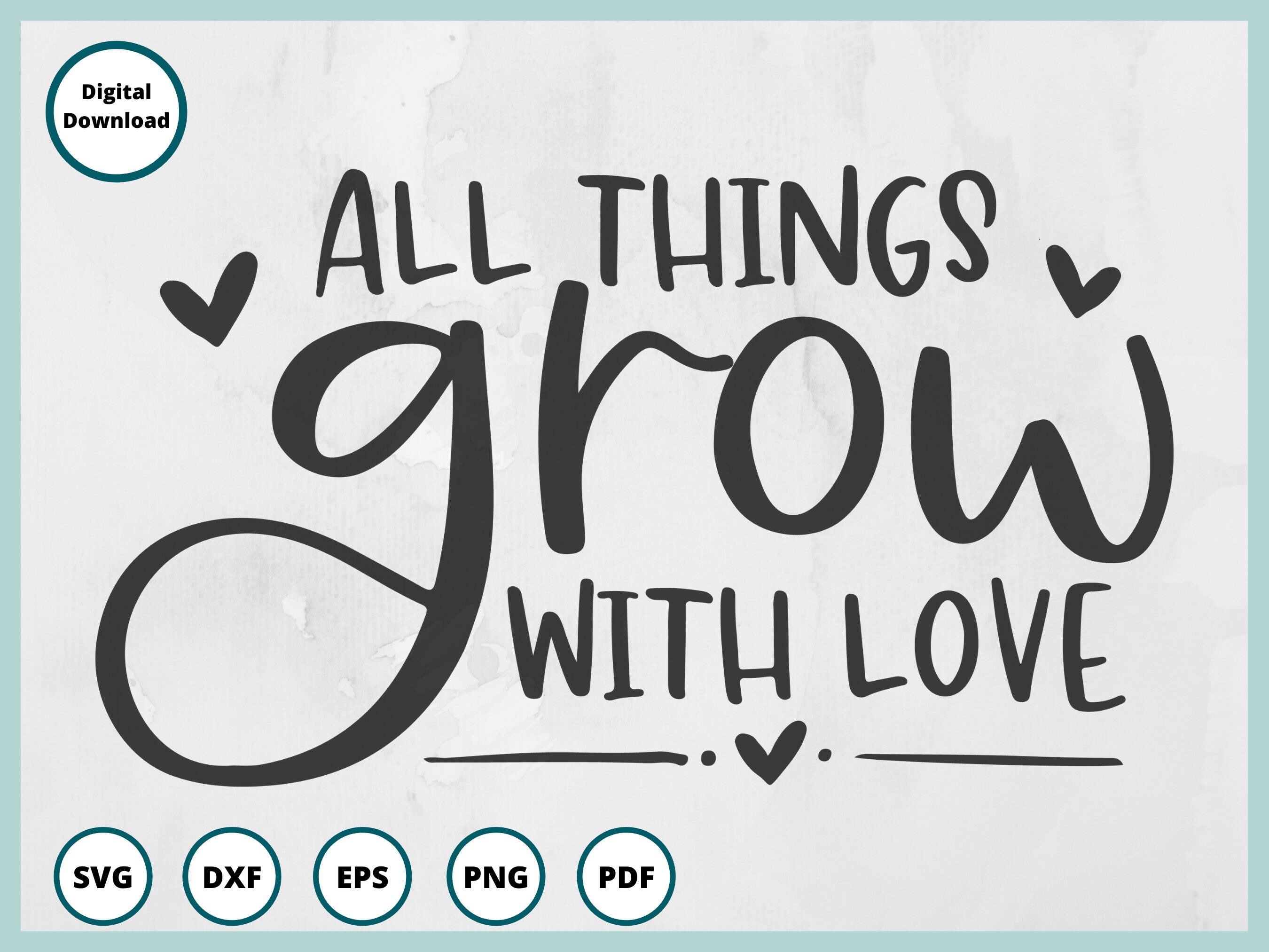 All Things Grow With Love Svg Love Quote Love Cut File - Etsy