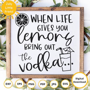 Quando la vita ti dà limoni SVG / Citazione divertente sulla vodka / File di taglio per drink impertinenti / Compatibile con Cricut e Silhouette