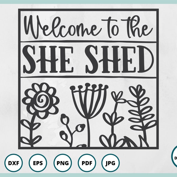 She Shed SVG | Garden SVG | Spring SVG | Wildflower svg | Strong Woman svg | outdoors svg | doormat svg | Welcome svg | wood sign svg