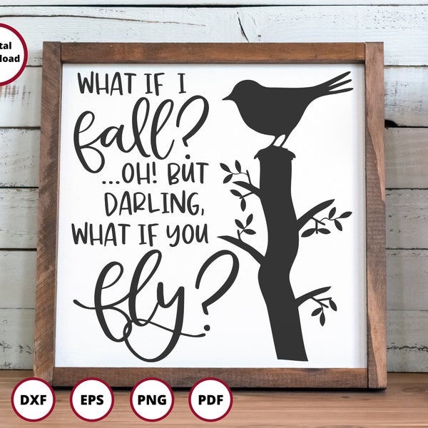 Faith SVG | Inspirational SVG | What if I Fall SVG | What if You Fly svg | motivational svg | bird svg | branch svg | nature svg