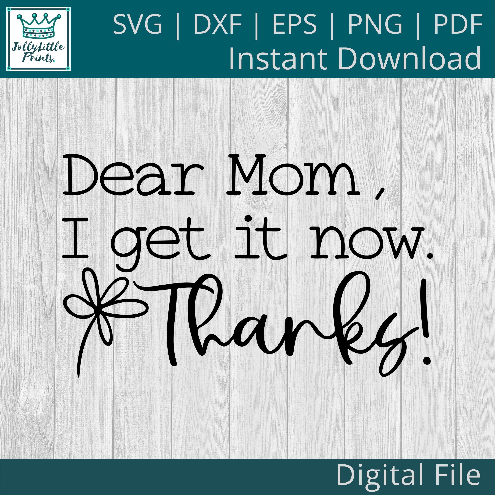 Dear Mom I Get It Now SVG | Mother's Day Gift (digital Download) - Etsy