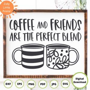 Kaffee SVG | Kaffeetasse SVG | Kaffeetasse SVG | Kaffee Zeichen | Kaffee Schutzhülle | Kaffee und Freunde svg | perfekte Mischung svg | Cricut svg