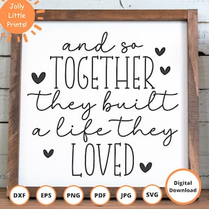 Juntos SVG / Letrero de boda SVG / Archivo de corte de cita de pareja / Y así juntos construyeron una vida que amaron / Diseño de Cricut y Silhouette