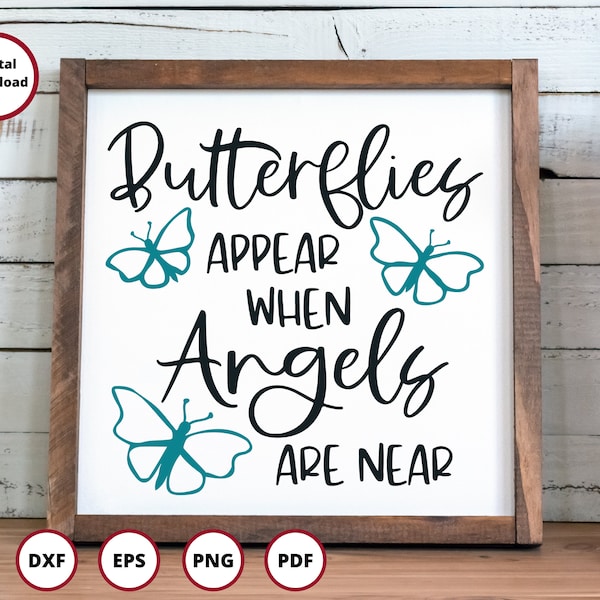 Butterfly SVG, Memorial SVG, Butterflies Appear When Angels Are Near, In Memory svg, Butterfly Clipart, Heaven svg, Angel svg, Faith svg