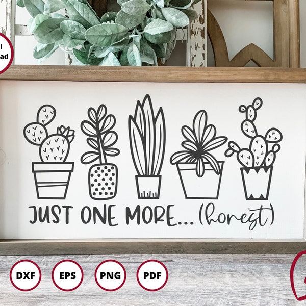 Just One More Plant SVG | Cactus SVG | Plants SVG | succulent svg | Garden svg | Plant Lady svg | Gardening svg | flower pots svg | dxf eps