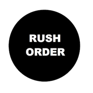 May include: A black circle with the text "RUSH ORDER" in white.