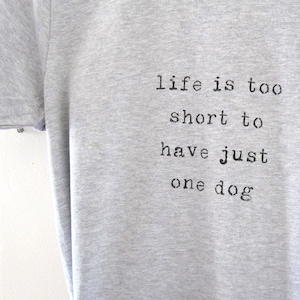 Hund-Liebhaber-Shirt, das Leben ist zu kurz, um nur einen Hund, Unisex Tshirt, Hund Shirt, Hund Shirts für Frauen, Hund Person Shirt, Hund Liebe, Geschenk