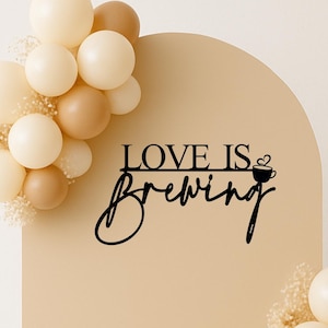 Love is Brewing Bridal Shower Sign, Coffee Theme Bridal Shower Decor, Espresso Martini Banner, Coffee Lover, Perfect Blend, Coffee Bar Decor