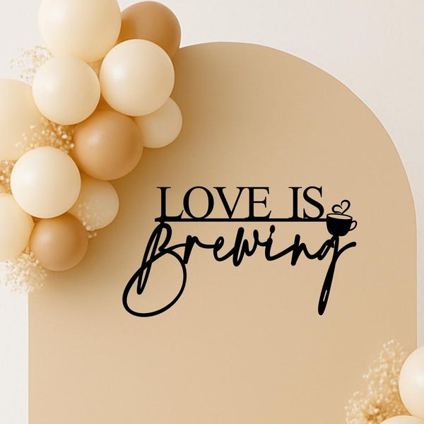 Love Is Brewing Bridal Shower Sign, Coffee Theme Bridal Shower Decor, Espresso Martini Bar Sign, Coffee Lover Party Decor