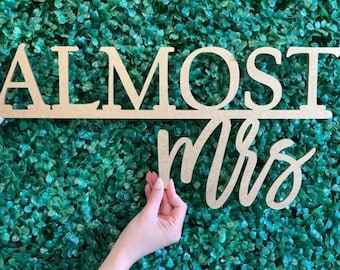 Almost Mrs Wood Sign, Bridal Shower Decor, Bride to Be Laser Cut Sign, Bachelorette Party and Wedding Shower Decoration