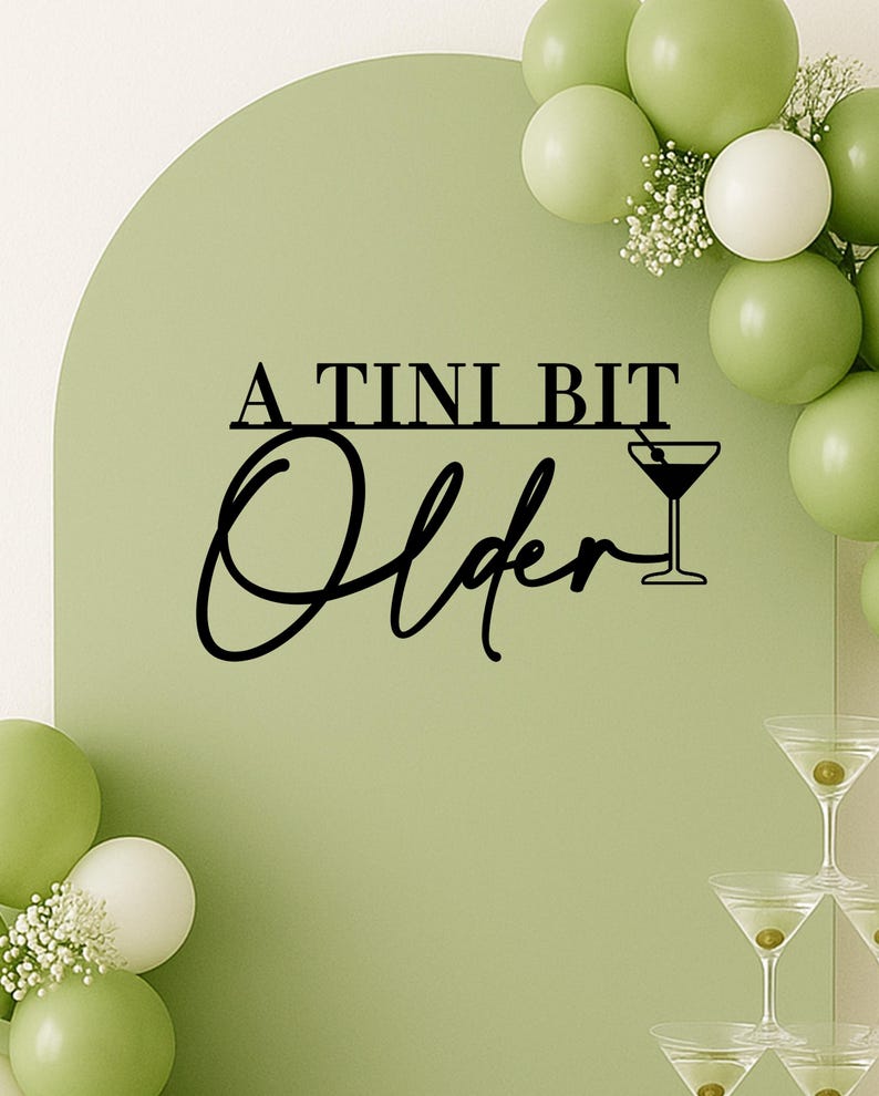 A Tini Bit Older Martini Birthday Decor, Dirty Martini Party Decorations, Cocktail Theme Celebration, It's Tini Time Birthday Sign image 2