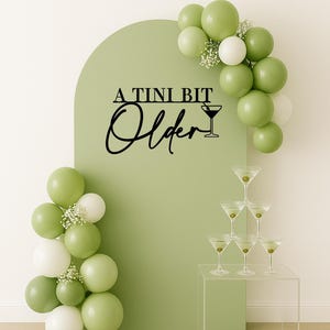 A Tini Bit Older Martini Birthday Decor, Dirty Martini Party Decorations, Cocktail Theme Celebration, It's Tini Time Birthday Sign image 3