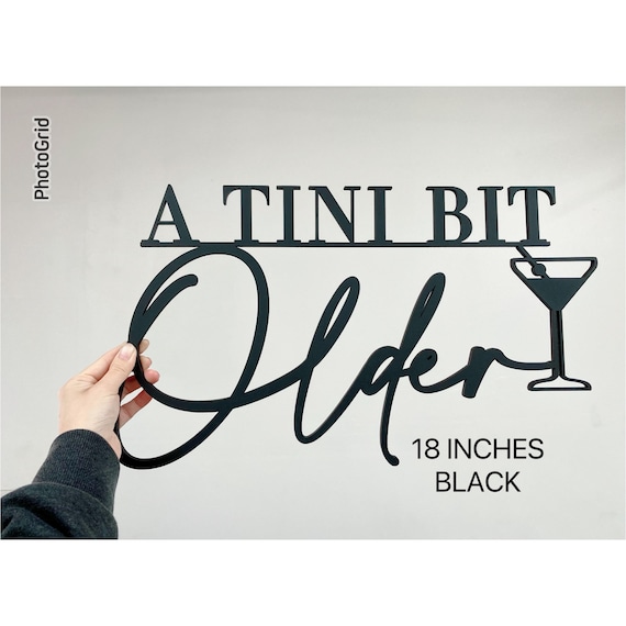 A Tini Bit Older Martini Birthday Decor, Dirty Martini Party Decorations, Cocktail Theme Celebration, It's Tini Time Birthday Sign