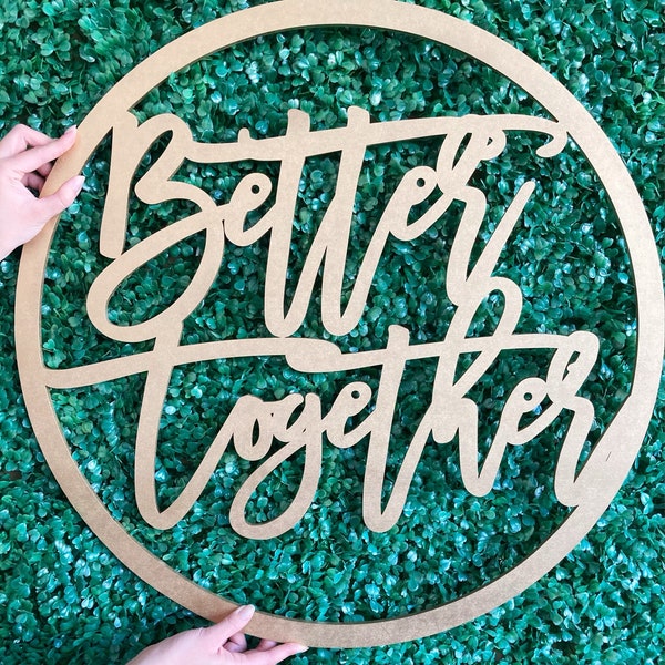 Better Together Sign for Wedding, Wedding Backdrop for Reception, Better Together Wood Sign Round, Home Décor for Bridal Shower Gifts