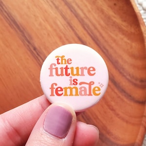 The Future Is Female Button Feminist Buttons Feminist Pin 1.25 Button image 1