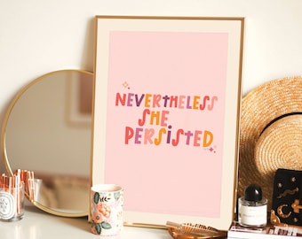 Nevertheless She Persisted Art Print || Feminist Print || Feminist Quote || Physical Art Print