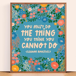 Citação de Eleanor Roosevelt || Cartaz feminista || Você deve fazer a coisa que pensa que não pode fazer