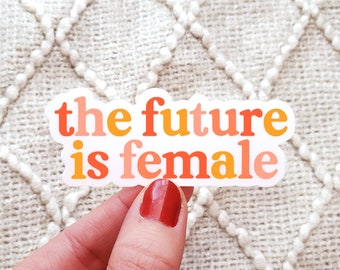 The Future Is Female Sticker || Feminist Stickers || Vinyl Sticker for your Laptop, Water Bottle or Bullet Journal