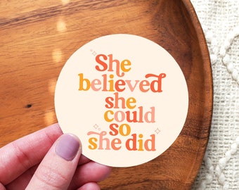 She Believed She Could Sticker | Waterproof Vinyl Decal