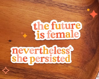 Sticker Bundle: Nevertheless She Persisted & The Future Is Female || Feminist Stickers