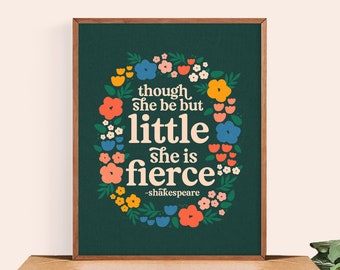 Though She Be But Little She Is Fierce Art Print || William Shakespeare || Feminist Poster