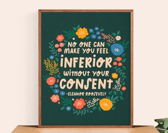 No One Can Make You Feel Inferior Without Your Consent Art Print || Eleanor Roosevelt || Feminist Wall Art || Physical Art Print