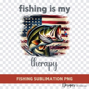 Patriotic Bass Fishing PNG: Fishing is My Therapy Sublimation Design (Digital Download)