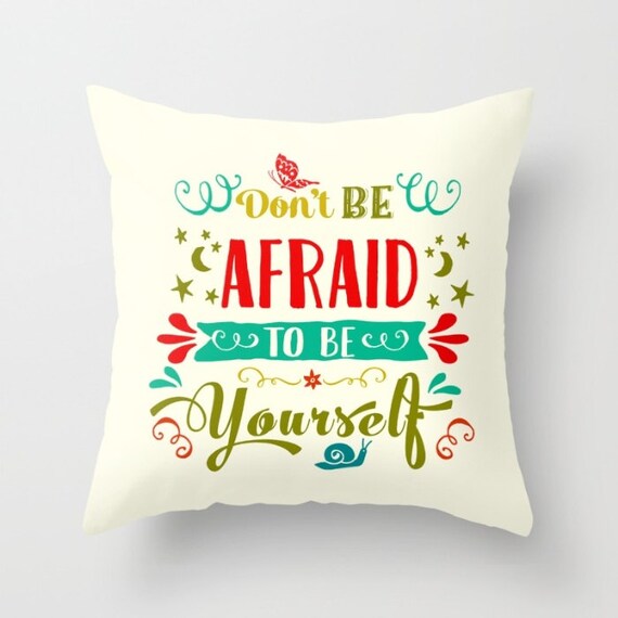 Don T Be Afraid To Be Yourself Pillow Quote Pillow Etsy