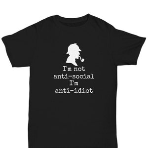 Sherlock Holmes Shirt I'm Not Anti-social Witty - Etsy