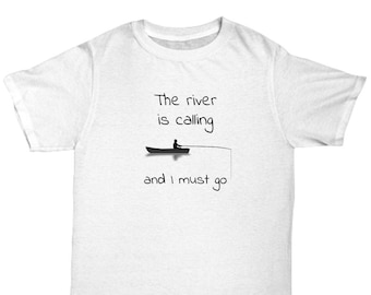 Fishing shirt - The river is calling and I must go - funny fishing shirt - Lake fishing - fish lover - fishing gifts - gift for fisherman