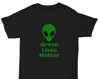 Funny ufo shirt - Green Lives matter - area 51 Roswell incident - alien clothes - area 51 shirt - alien shirt - funny alien hunter gifts