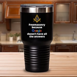 Masonic tumbler - Freemasonry because  doesn&#39;t have all the answers - Funny Freemason lodge Scottish York rite Prince Hall gifts