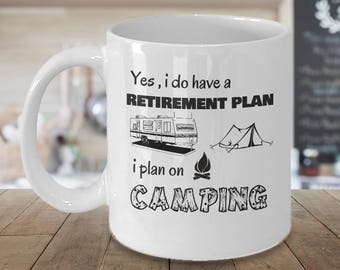 Campers funny coffee mug - Yes i do have a retirement plan i plan on camping - RV lifestyle gifts accessories - motorhome gifts