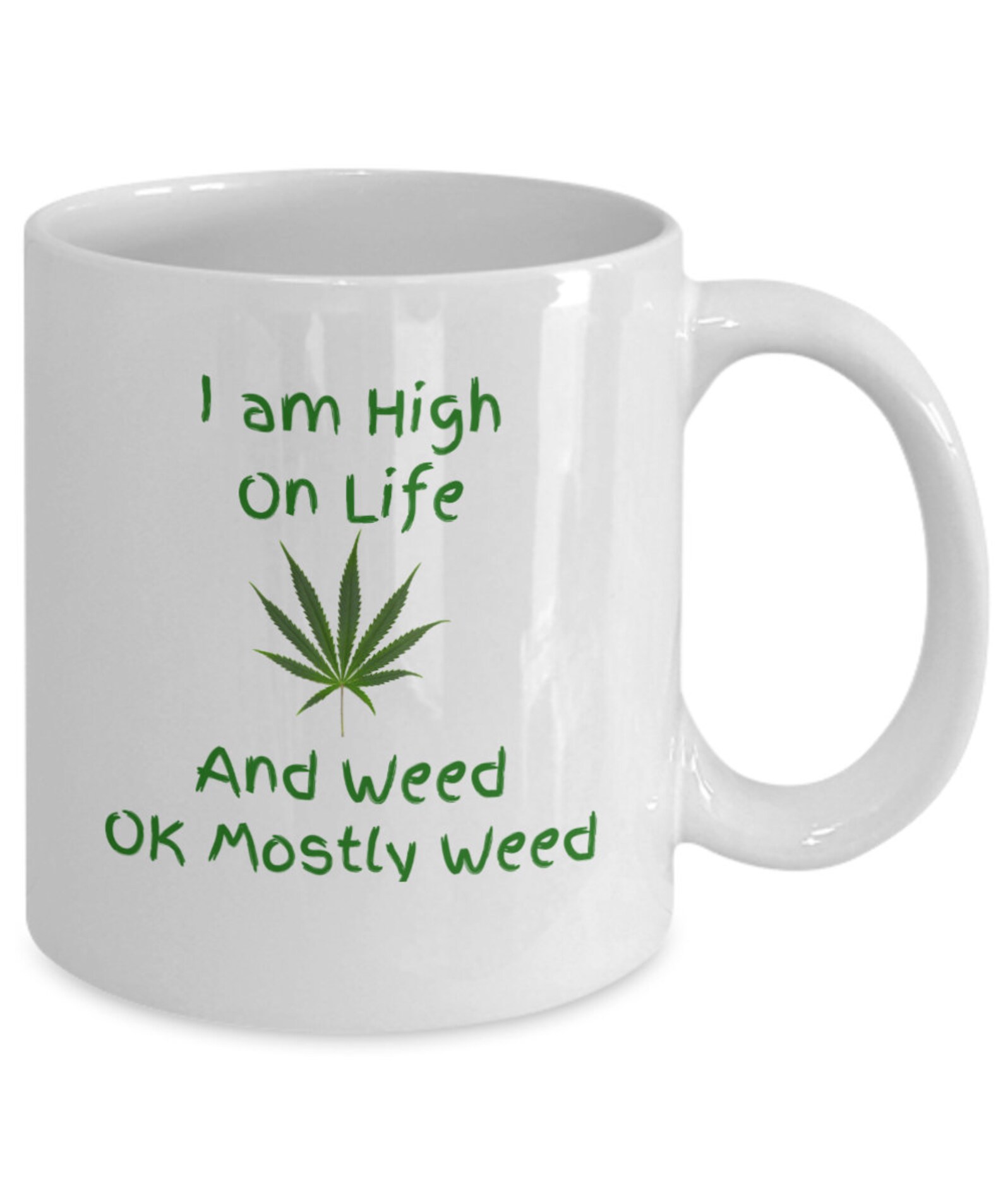 Ganja Funny Coffee Mug I Am High on Life and Weed OK Mostly Etsy